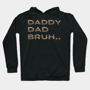 DADDY DAD BRUH.. FATHER'S LIFE SHIRT Hoodie